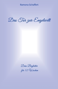 Paperback Das Tor zur Engelwelt: Dein Begleiter für 52 Wochen [German] Book