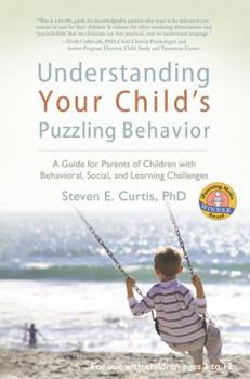 Paperback Understanding Your Child's Puzzling Behavior: A Guide for Parents of Children with Behavioral, Social, and Learning Challenges Book