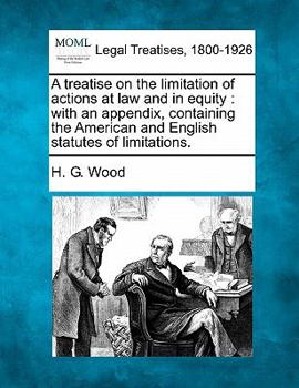 Paperback A treatise on the limitation of actions at law and in equity: with an appendix, containing the American and English statutes of limitations. Book