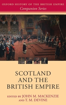 Scotland and the British Empire - Book  of the Oxford History of the British Empire Companion Series
