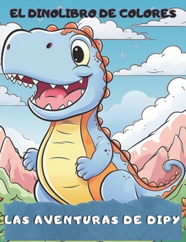 Paperback Colorida Aventura de Dipy: El Dinolibro de Colores [Spanish] Book