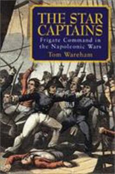 Hardcover The Star Captains: Frigate Command in the Napoleonic Wars Book