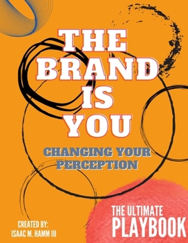 Paperback The Brand is You: Changing Your Perception The Ultimate Playbook Book