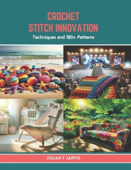 Paperback Crochet Stitch Innovation: Techniques and 180+ Patterns Book