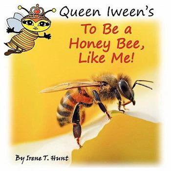 Paperback Queen Iween's to Be a Honey Bee, Like Me! Book