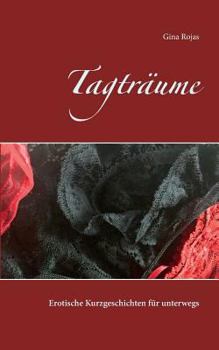 Paperback Tagträume: Erotische Kurzgeschichten für unterwegs [German] Book