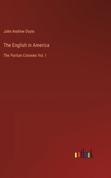 Hardcover The English in America: The Puritan Colonies Vol. I Book