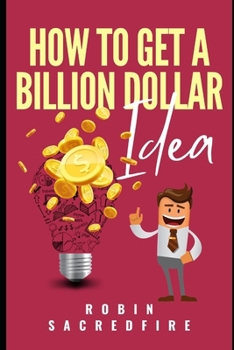 Paperback How to Get A Billion Dollar Idea Book