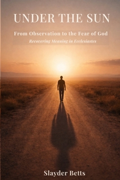 Paperback Under the Sun: From Observation to the Fear of God Book