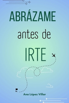 Paperback Abrázame antes de irte [Spanish] Book