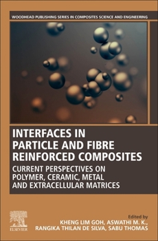 Paperback Interfaces in Particle and Fibre Reinforced Composites: Current Perspectives on Polymer, Ceramic, Metal and Extracellular Matrices Book