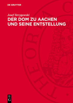 Hardcover Der DOM Zu Aachen Und Seine Entstellung: Ein Kunstwissenschaftlicher Protest [German] Book