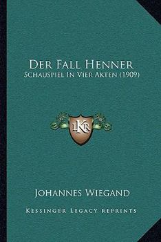 Paperback Der Fall Henner: Schauspiel In Vier Akten (1909) [German] Book