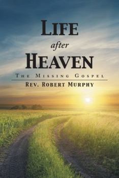 Paperback Life After Heaven: The Missing Gospel Book