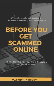 Paperback Before you get scammed Online: An in-depth Exposure by a Nigerian to Online Scams Book