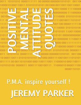 Paperback Positive Mental Attitude Quotes: P.M.A. inspire yourself ! Book