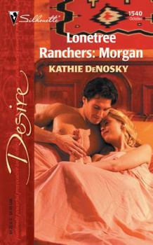 Lonetree Ranchers: Morgan (Silhouette Desire, 1540) - Book #2 of the Lonetree Ranchers