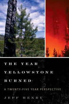 Paperback The Year Yellowstone Burned: A Twenty-Five-Year Perspective Book