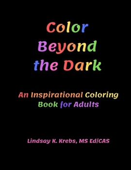 Paperback Color Beyond the Dark: An Inspirational Coloring Book for Adults Book