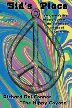 Paperback Sid's Place - Tom Calder's Life Underground in the Psychedelic Sixties of California. Book