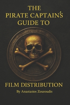 Paperback The Pirate Captain's guide to Film Distribution Book