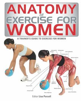 Paperback Anatomy of Exercise for Women: A Trainer's Guide to Exercise for Women Book