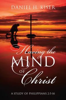 Paperback Having the Mind of Christ: A Study of Philippians 2:5-16 Book