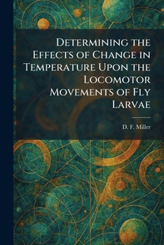 Determining the Effects of Change in Temperature Upon the Locomotor Movements of Fly Larvae