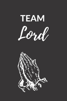 Team Lord: Liniertes Religionstagebuch Notizbuch oder Religion Notizheft liniert - Predigt Gebetbuch Journal für Männer und Frauen mit Linien (German Edition)