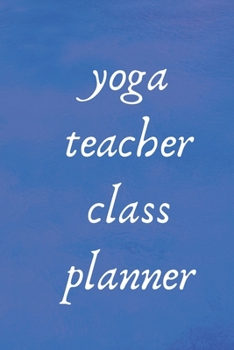 Paperback yoga teacher class planner: 6"x9" lined 120 pages notebook Book