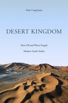 Hardcover Desert Kingdom: How Oil and Water Forged Modern Saudi Arabia Book