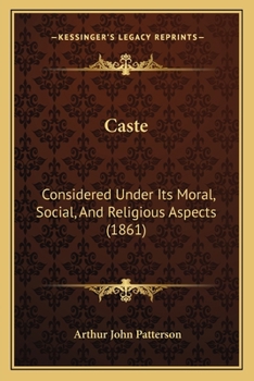 Paperback Caste: Considered Under Its Moral, Social, And Religious Aspects (1861) Book