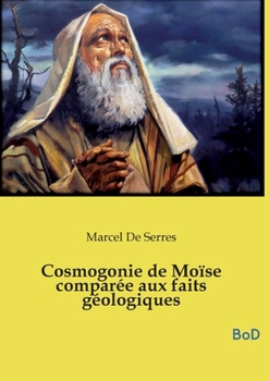 Paperback Cosmogonie de Moïse comparée aux faits géologiques [French] Book