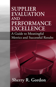 Hardcover Supplier Evaluation and Performance Excellence: A Guide to Meaningful Metrics and Successful Results Book