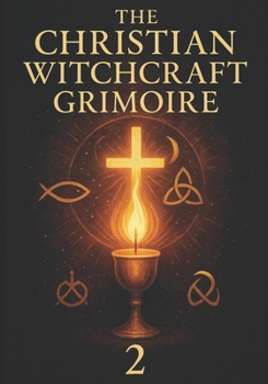 Paperback The Christian Witchcraft Grimoire: Volume Two Book