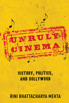Hardcover Unruly Cinema: History, Politics, and Bollywood Book