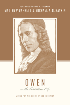 Owen on the Christian Life: Living for the Glory of God in Christ - Book  of the logians on the Christian Life