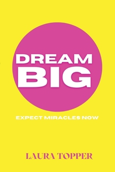 Paperback Dream Big Expect Miracles Now Book