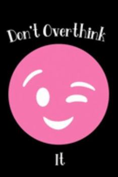 Don't Overthink It: A New Beginnings Journal