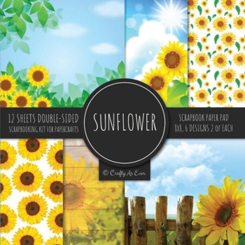 Paperback Sunflower Scrapbook Paper Pad 8x8 Scrapbooking Kit for Papercrafts, Cardmaking, Printmaking, DIY Crafts, Botanical Themed, Designs, Borders, Backgroun Book