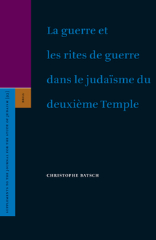 Hardcover La Guerre Et Les Rites de Guerre Dans Le Judaïsme Du Deuxième Temple [French] Book