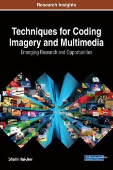 Hardcover Techniques for Coding Imagery and Multimedia: Emerging Research and Opportunities Book