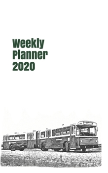 Weekly Planner 2020: calendar organizer agenda for bus enthusiasts. 5x8. 120 pages. (bus and coach)