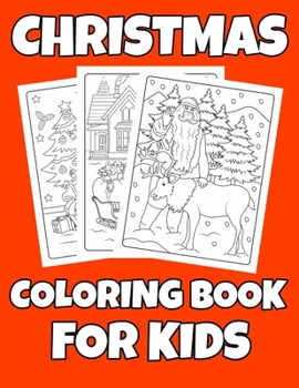 Paperback Christmas Coloring Book For Kids: Ages 4_8, Activity book, children book, funny, The best coloring book to celebrate the end of the year holidays Book