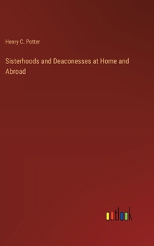 Hardcover Sisterhoods and Deaconesses at Home and Abroad Book