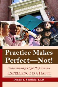 Paperback Practice Makes Perfect - NOT! Excellence Is a Habit Book
