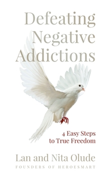 Paperback Defeating Negative Addictions: 4 Easy Steps to True Freedom Book