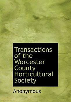 Transactions of the Worcester County Horticultural Society