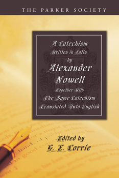 Paperback A Catechism Written in Latin by Alexander Nowell, Dean of St. Paul's Book
