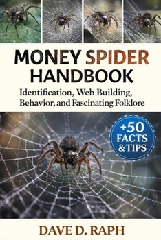Paperback Money Spider Handbook: Identification, Web Building, Behavior, and Fascinating Folklore Book